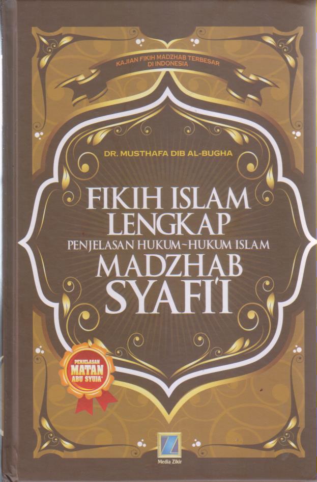 FIKIH ISLAM LENGKAP 
Penjelasan Hukum-Hukum Islam Madzhab Syafi'i