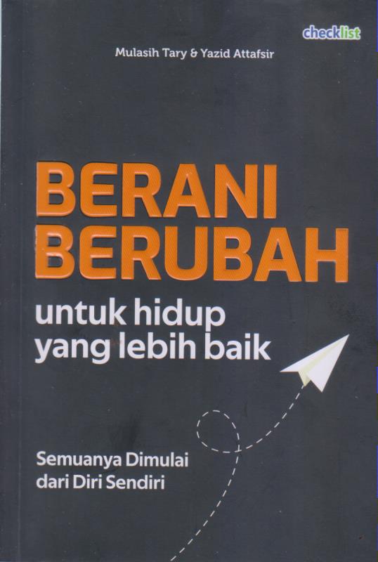 BERANI BERUBAH 
UNTUK HIDUP YANG LEBIH BAIK