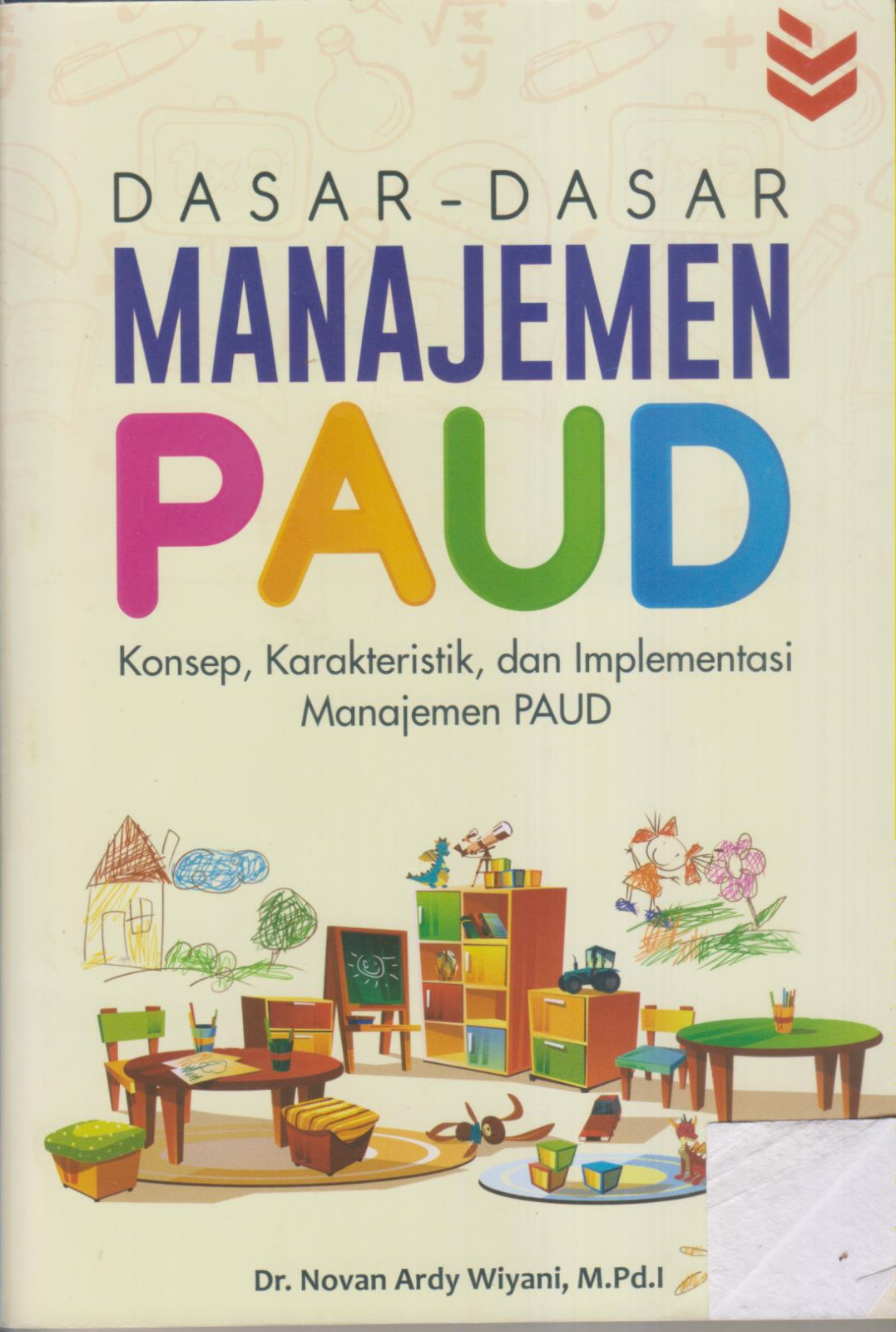 DASAR - DASAR MANAJEMEN PAUD Konsep, Karakteristik, dan Implementasi Manajemen PAUD