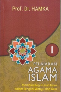 PELAJARAN AGAMA ISLAM MEMBINCANG RUKUN IMAN DALAM BINGKAI WAHYU DAN AKAL