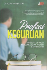 PROFESI KEGURUAN KONSEP & STRATEGI MENGEMBANGKAN PROFESI & KARIER GURU