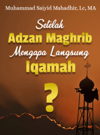 Setelah Adzan Maghrib Mengapa Langsung Iqamah?