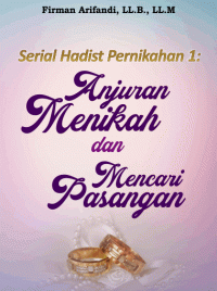 Serial Hadist Nikah 1 : Anjuran Menikah & Mencari Pasangan