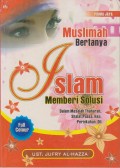 MUSLIMAH BERTANYA ISLAM MEMBERI SOLUSI