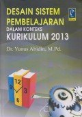 DESAIN SISTEM PEMBELAJARAN DALAM KONTEKS KURIKULUM 2013