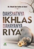 DAHSYATNYA IKHLAS BAHAYANYA RIYA'