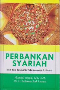 PERBANKAN SYARIAH DASAR-DASAR DAN DINAMIKA PERKEMBANGANNYA DI INDONESIA