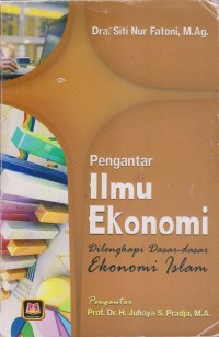 PENGANTAR ILMU EKONOMI DILENGKAPI DASAR-DASAR EKONOMI ISLAM