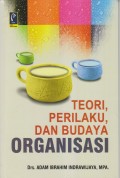 TEORI, PERILAKU, DAN BUDAYA ORGANISASI