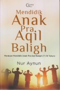 MENDIDIK ANAK PRA AQIL BALIGH PANDUAN MENDIDIK ANAK PRA-AQIL BALIGH (7-10 TAHUN)