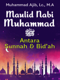 Maulid Nabi SAW Antara Sunnah & Bidah