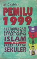 PEMILU 1999 PERTARUNGAN IDEOLOGIS PARTAI-PARTAI
ISLAM VERSUS PARTAI-PARTAI SEKULER