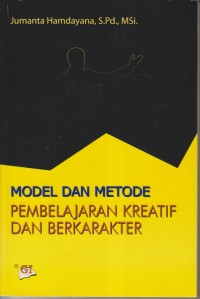 MODEL DAN METODE PEMBELAJARAN KREATIF DAN BERKARAKTER