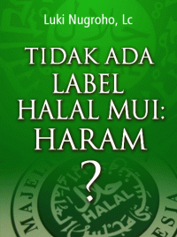 Tidak Ada Label Halal MUI : Haram ?