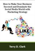 How to Make Your Business Succeed and Dominate the Social Media World with Marketing Strategy