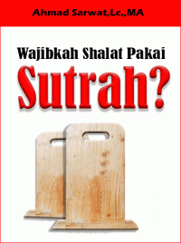 Haruskah Shalat Pakai Sutrah?