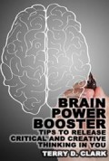 Brain Power Booster Tips to Release Critical and Creative Thinking In You