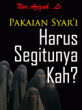 Pakaian Syari : Harus Segitunya Kah?