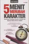 5 MENIT MERUBAH KARAKTER ; INTERNALISASI PENDIDIKAN KARAKTER DI SEKOLAH DAN MADRASAH MELALUI METODE ASBARI