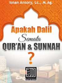 Apakah Dalil, Semata al-Quran dan Sunnah?