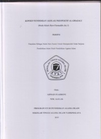 KONSEP PENDIDIKAN AKHLAK PRESPEKTIF AL-GHAZALI
(Study Kitab Ihya-Ulumuddin Juz 1)