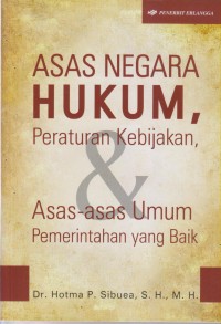 Asas Negara Hukum
Peraturan Kebijakan & Asas-asas Umum Pemerintahan Yang Baik