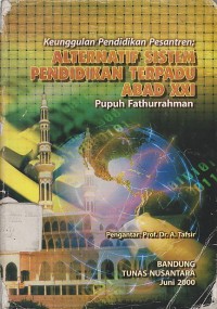 KEUNGGULAN PENDIDIKAN PESANTREN ; ALTERNATIF SISTEM PENDIDIKAN TERPADU ABAD XXI