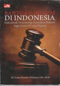 BANTUAN HUKUM DI INDONESIA 

Hak untuk Didampingi Penasihat Hukum bagi Semua Warga Negara