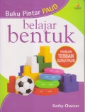 Buku Pintar PAUD 
Belajar Bentuk