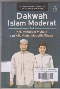 DAKWAH ISLAM MODERAT 
ala KH.Afifudin Muhajir dan KH.Abdul Moqsith Ghazali