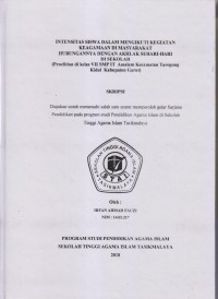 INTENSITAS SISWA DALAM MENGIKUTI KEGIATAN KEAGAMAAN DI MASYARAKAT HUBUNGANNYA DENGAN AKHLAK SEHARI-HARI DI SEKOLAH
(Penelitian di Kelas VII SMP IT Assalam Kecamatan Tarogong Kidul Kabupaten Garut)