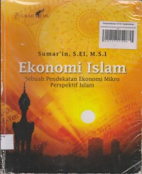 EKONOMI ISLAM
SEBUAH PENDEKATAN EKONOMI MIKRO PERSPEKTIF ISLAM