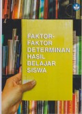 FAKTOR-FAKTOR DETERMINAN HASIL BELAJAR SISWA