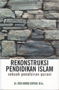 REKONSTRUKSI PENDIDIKAN ISLAM 
sebuah penafsiran qurani