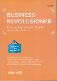 BUSINESS REVOLUSIONER
Kekuatan Keberanian dan Spekulasi Tepat dalam Berbisnis