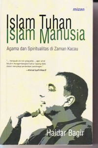 Islam Tuhan Islam Manusia
Agama dan Spiritualis di Zaman Kacau