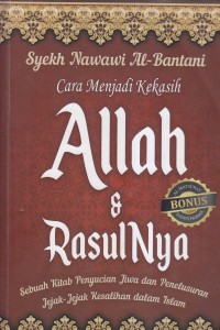 Cara Menjadi Kekasih Allah & RasulNya
Sebuah Kitab Penyucian Jiwa dan Penelusuran Jejak-Jejak Kesalihan dalam Islam