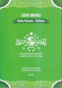 SERI MKNU
Buku Kesatu- Kelima NU 
MADRASAH KADER NAHDLATUL ULAMA