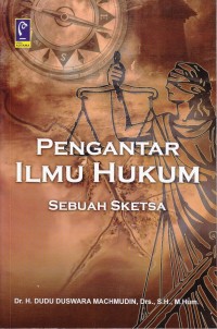 PENGANTAR ILMU HUKUM 
SEBUAH SKETSA