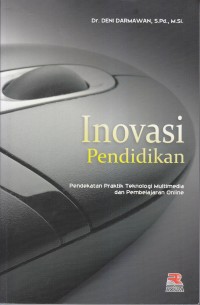 Inovasi Pendidikan
Pendekatan Praktik Tekhnologi Multimedia dan Pembelajaran Online