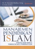 MANAJEMEN PENDIDIKAN ISLAM
STRATEGI DASAR MENUJU PENINGKATAN MUTU PENDIDIKAN ISLAM