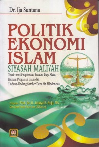 POLITIK EKONOMI ISLAM SIYASAH MALIYAH
Teori-teori Pengelolaan Sumber Daya Alam,Hukum Pengairan Islam dan Undang-unang Sumber Daya Air di Indonesia