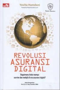 REVOLUSI ASURANSI DIGITAL
BAGAIMANA ANDA MAMPU SURVIVE DAN MELEJIT DI ERA ASURANSI DIGITAL ?