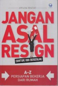 JANGAN ASAL RESIGEN