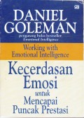 Working with Emotional Intelegence
KECERDASAN EMOSI UNTUK MENCAPAI PUNCAK PRESTASI