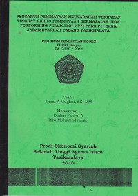 PENGARUH PEMBIAYAAN MUSYARAKAH TERHADAP TINGKAT RESIKO PEMBIAYAAN BERMASALAH (NON PERFORMING /NPF)PADA PT.BANK JABAR SYARI`AH CABANG TASIKMALAYA