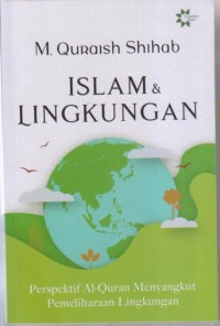 ISLAM & LINGKUNGAN

Perspektif Al-Quran Menyangkut Pemeliharaan Lingkungan