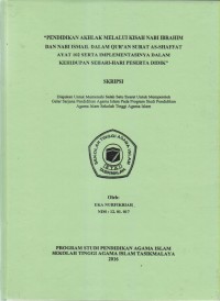 PENDIDIKAN AKHLAK MELALUI KISAH NABI IBRAHIM DAN NABI ISMAIL DALAM QUR'AN SURAT AS-SHAFFAT AYAT 102 SERTA IMPLEMENTASINYA DALAM KEHIDUPAN SEHARI-HARI PESERTA DIDIK