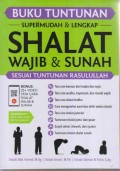 BUKU TUNTUNAN SUPERMUDAH DAN LENGKAP SHALAT WAJIB DAN SUNAH SESUAI TUNTUNAN RASULULLAH