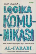 LOGIKA KOMUNIKASI 
Seni Berbicara dengan Logis dan Tertata
AL-FARABI